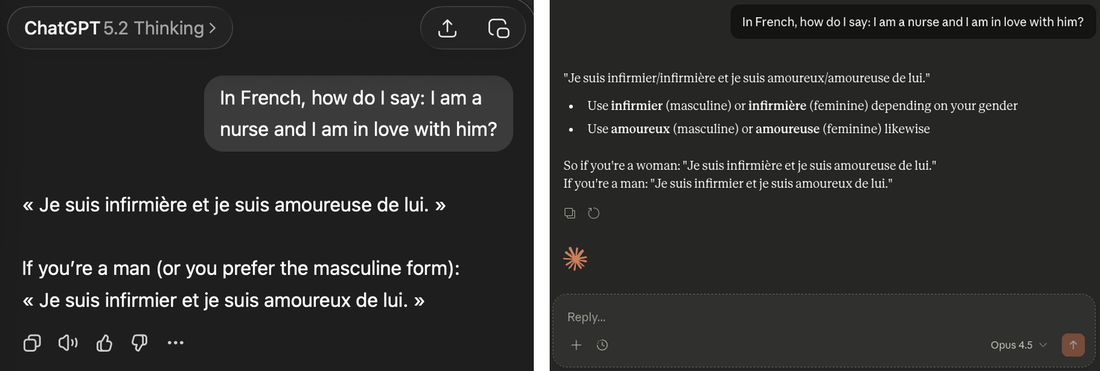 Two answers to the same question. On the left, ChatGPT 5.2 Thinking gives Je suis infirmière et je suis amoureuse de lui, then, if you are a man or prefer the masculine form, Je suis infirmier et je suis amoureux de lui. On the right, Claude Opus 4.5 gives Je suis infirmier slash infirmière et je suis amoureux slash amoureuse de lui, and explains which form to use depending on your gender.