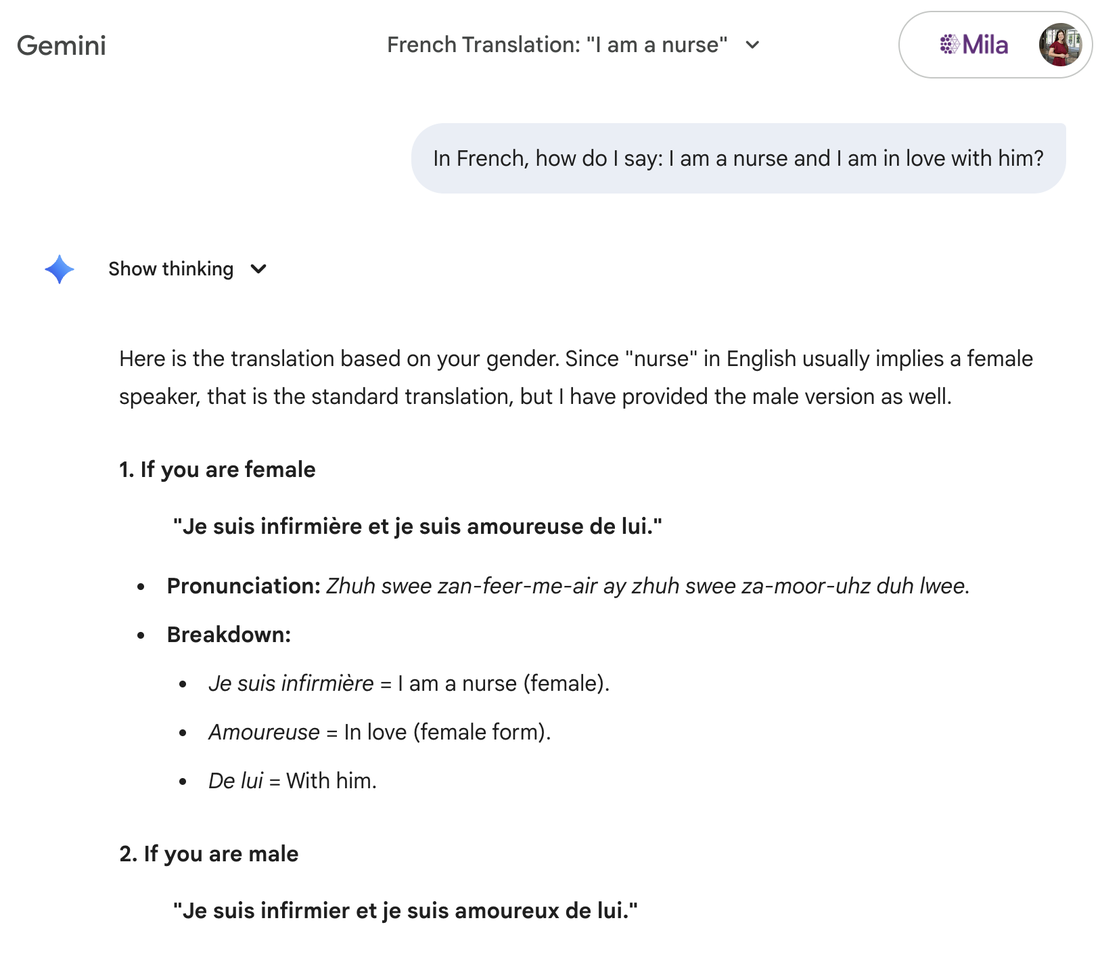 Gemini answering the question: In French, how do I say: I am a nurse and I am in love with him? The answer says that since nurse in English usually implies a female speaker, the feminine form is the standard translation, and gives first the version if you are female, Je suis infirmière et je suis amoureuse de lui, then the version if you are male.