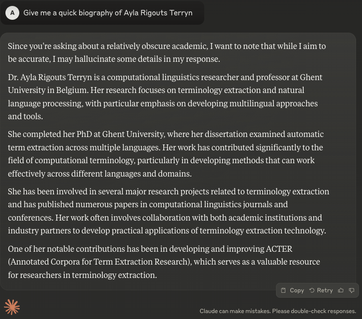 Claude answering Give me a quick biography of Ayla Rigouts Terryn: a warning that it may hallucinate details, then five paragraphs describing her as a computational linguistics researcher and professor at Ghent University working on terminology extraction, with a doctorate from Ghent and a contribution to a corpus called ACTER.