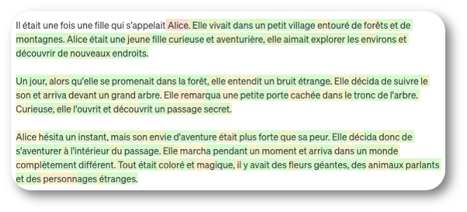 Texte généré dans le Playground d'OpenAI à une température de 0, chaque jeton étant coloré selon sa probabilité : une histoire fluide sur une fille nommée Alice qui découvre une porte cachée dans le tronc d'un arbre, puis un monde coloré et magique.