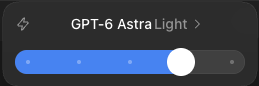 A slider with five positions, labelled with the model, GPT-6 Astra, and the effort level beside it, Light.