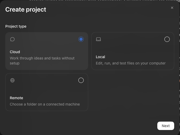 The Create project dialog in the ChatGPT desktop app, asking for a project type: Cloud (work through ideas and tasks without setup, selected), Local (edit, run, and test files on your computer) and Remote (choose a folder on a connected machine), with a Next button.