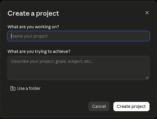 Claude's Create a project dialog: a field under What are you working on? to name the project, a field under What are you trying to achieve? to describe it, a Use a folder button, and Cancel and Create project buttons.