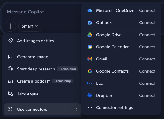 The Copilot message box with its menu open. On the left: Add images or files, Generate image, Start deep research with five remaining, Create a podcast with three remaining, Take a quiz, and Use connectors, which is selected. On the right, a list offering to connect Microsoft OneDrive, Outlook, Google Drive, Google Calendar, Gmail, Google Contacts, Box and Dropbox, with Connector settings at the foot.