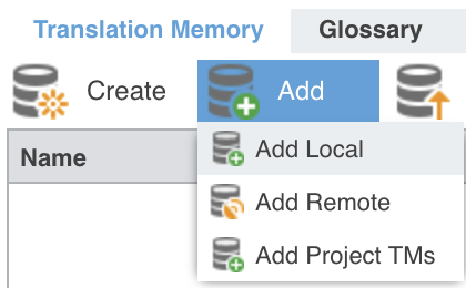 Le bouton Add de l'onglet Translation Memory, déroulé sur ses trois entrées : Add Local, Add Remote et Add Project TMs.