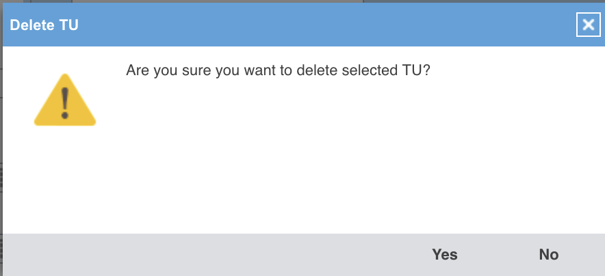 La fenêtre Delete TU : « Are you sure you want to delete selected TU? », avec les boutons Yes et No.