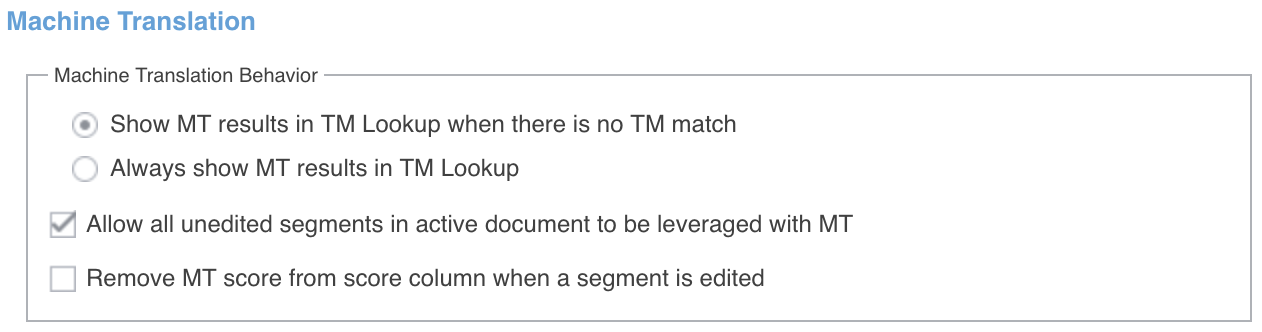 Le cadre Machine Translation Behavior : les boutons radio « Show MT results in TM Lookup when there is no TM match », sélectionné, et « Always show MT results in TM Lookup » ; en dessous, les cases « Allow all unedited segments in active document to be leveraged with MT » et « Remove MT score from score column when a segment is edited ».
